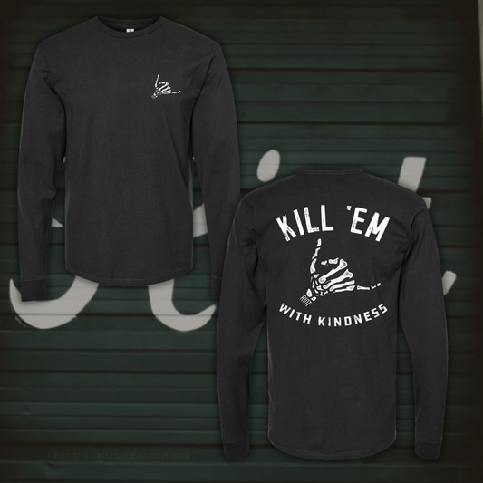 Kill 'Em With Kindness Long Sleeve Tee